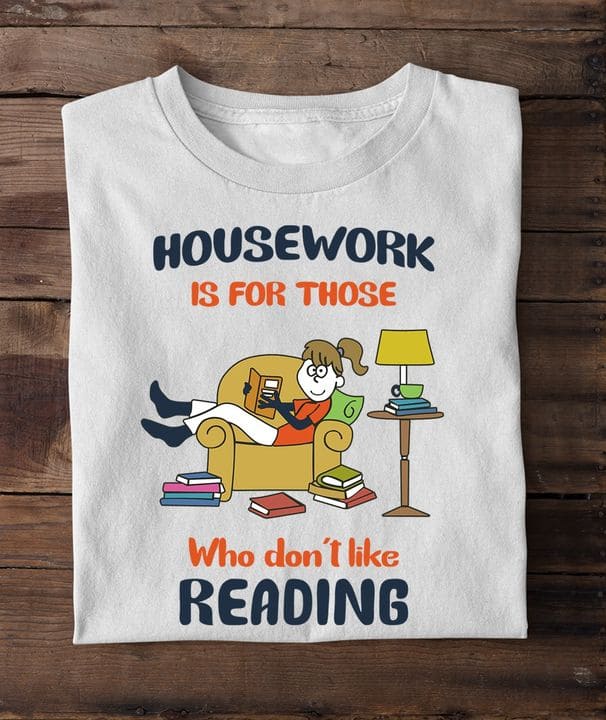 Girl Read Book - Housework is for those who dont like reading