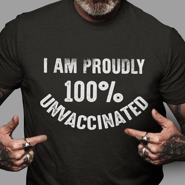 I am proudly 100% unvaccinated