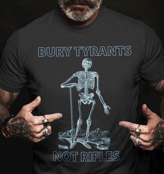Bury tyrants not rifles - Skeleton Graphic T-shirt