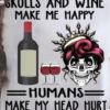 Wine Queen Skull - Skulls and wine make me happy humans make my head hurt