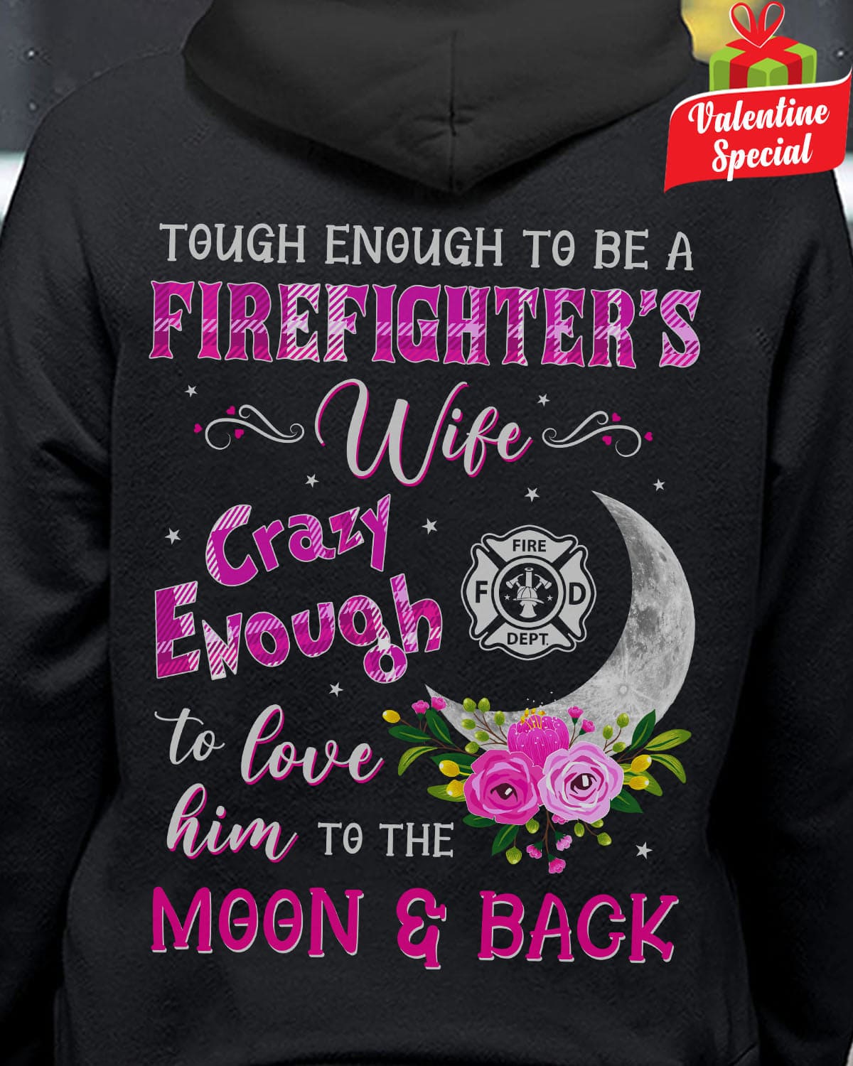 Tough enough to be a firefighter's wife crazy enough to love him to the moon and back
