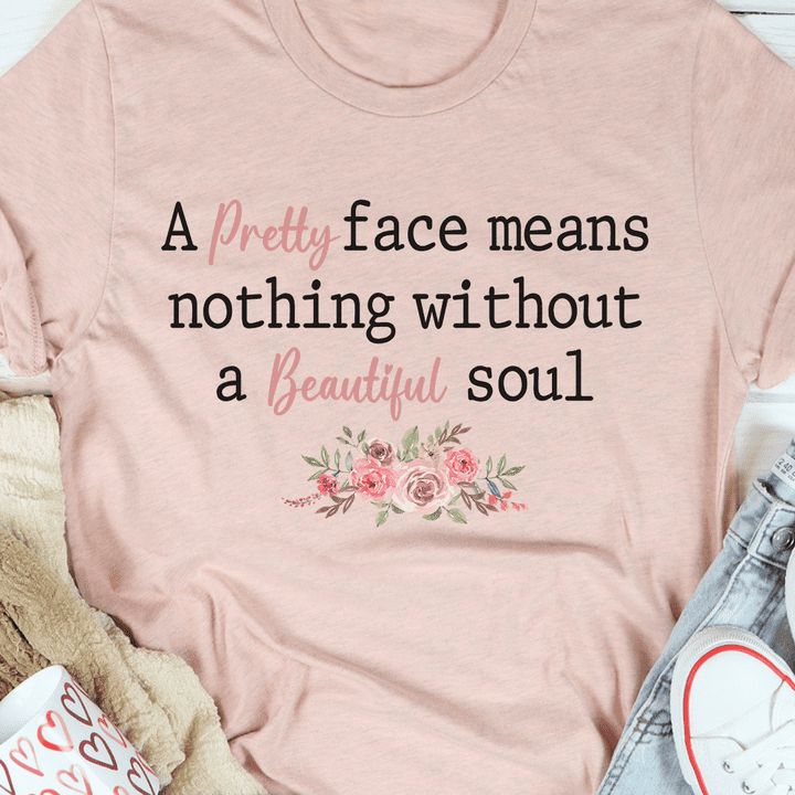 A pretty face means nothing without a beautiful soul