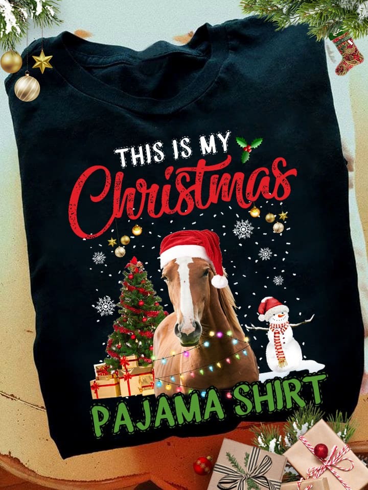 Horse Santa Hat Snowman Christmas - This is my christmas pajama shirt