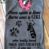 Dog Giraffes Footprint - Once upon a time there was a girl who really loved dogs and giraffes it was me the end