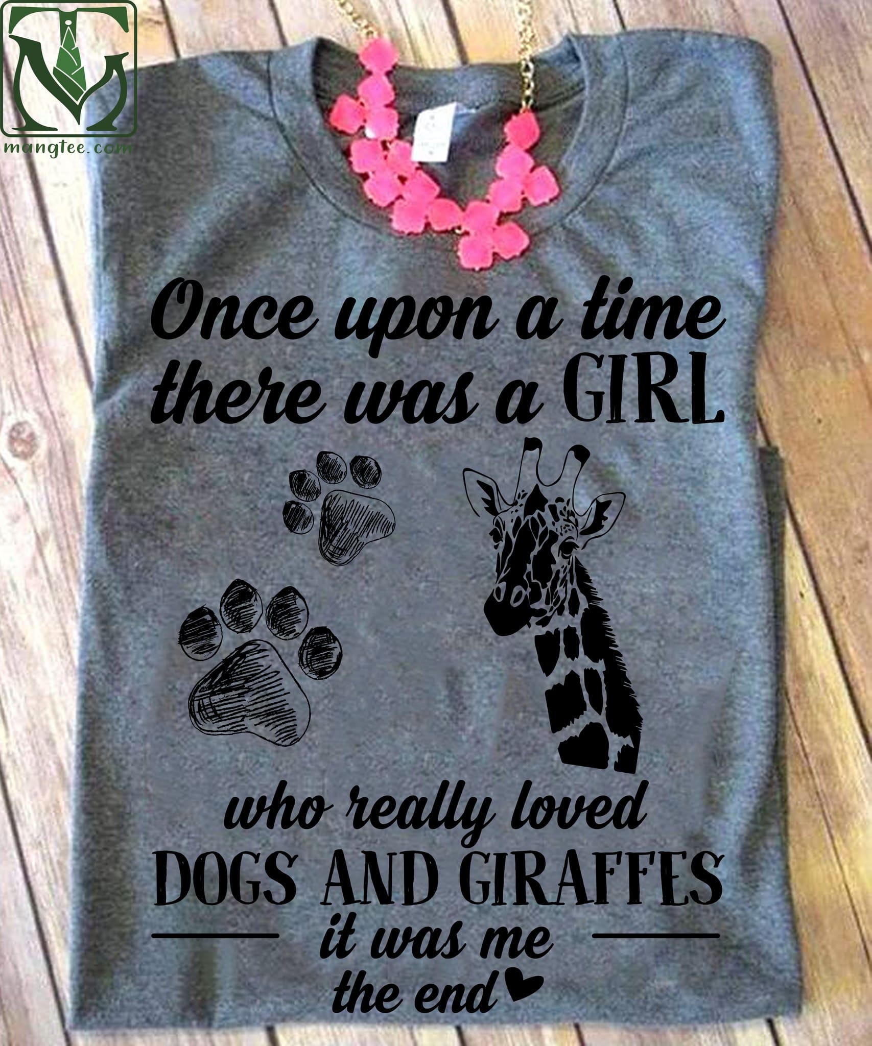 Dog Giraffes Footprint - Once upon a time there was a girl who really loved dogs and giraffes it was me the end