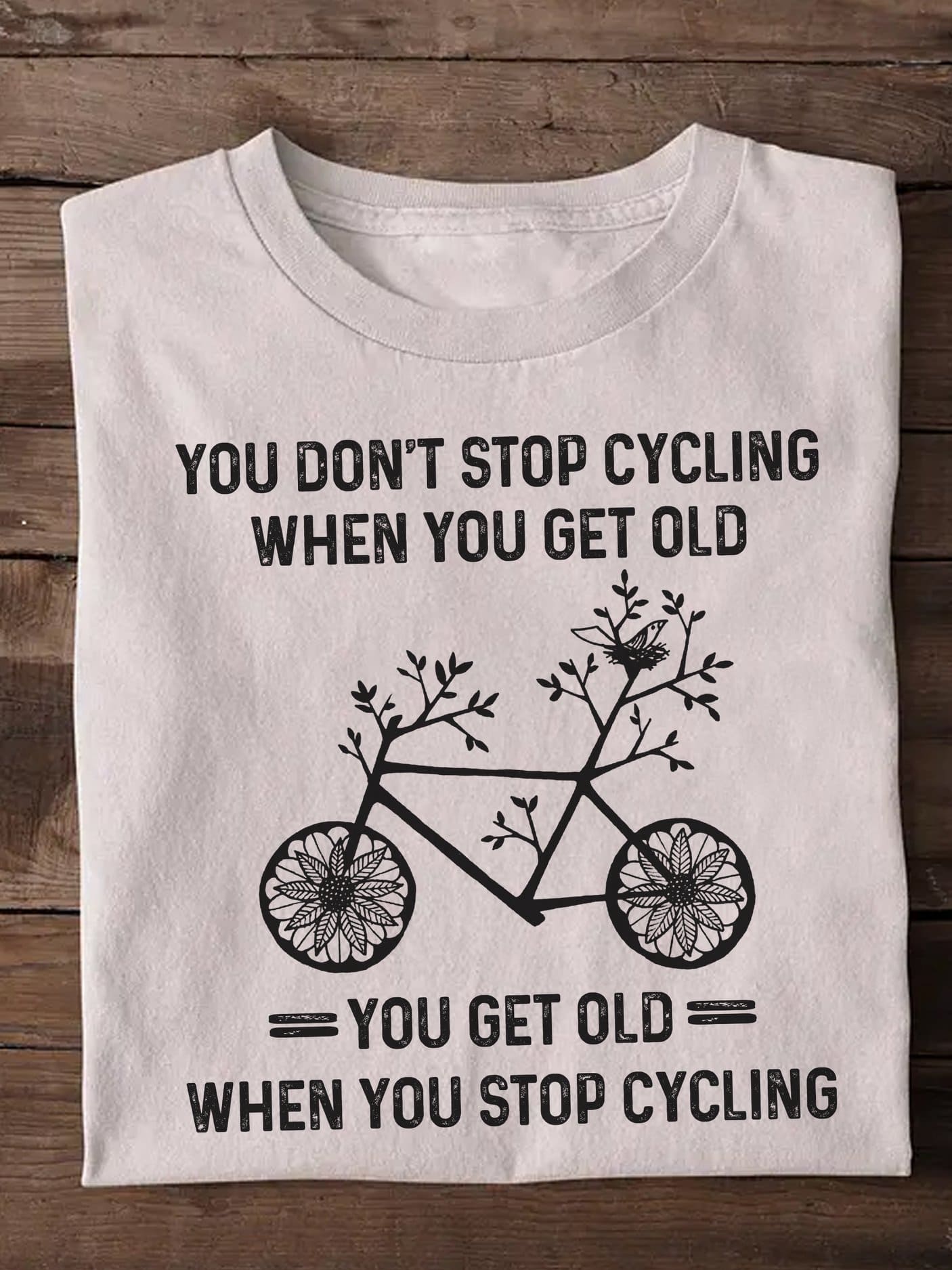 Bicycles Tree - You don't stop cycling when you get old you get old when you stop cycling