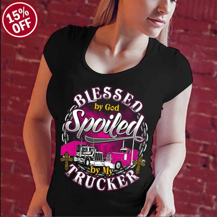 Truck Graphic T-shirt - Blessed by god spoiled by my trucker
