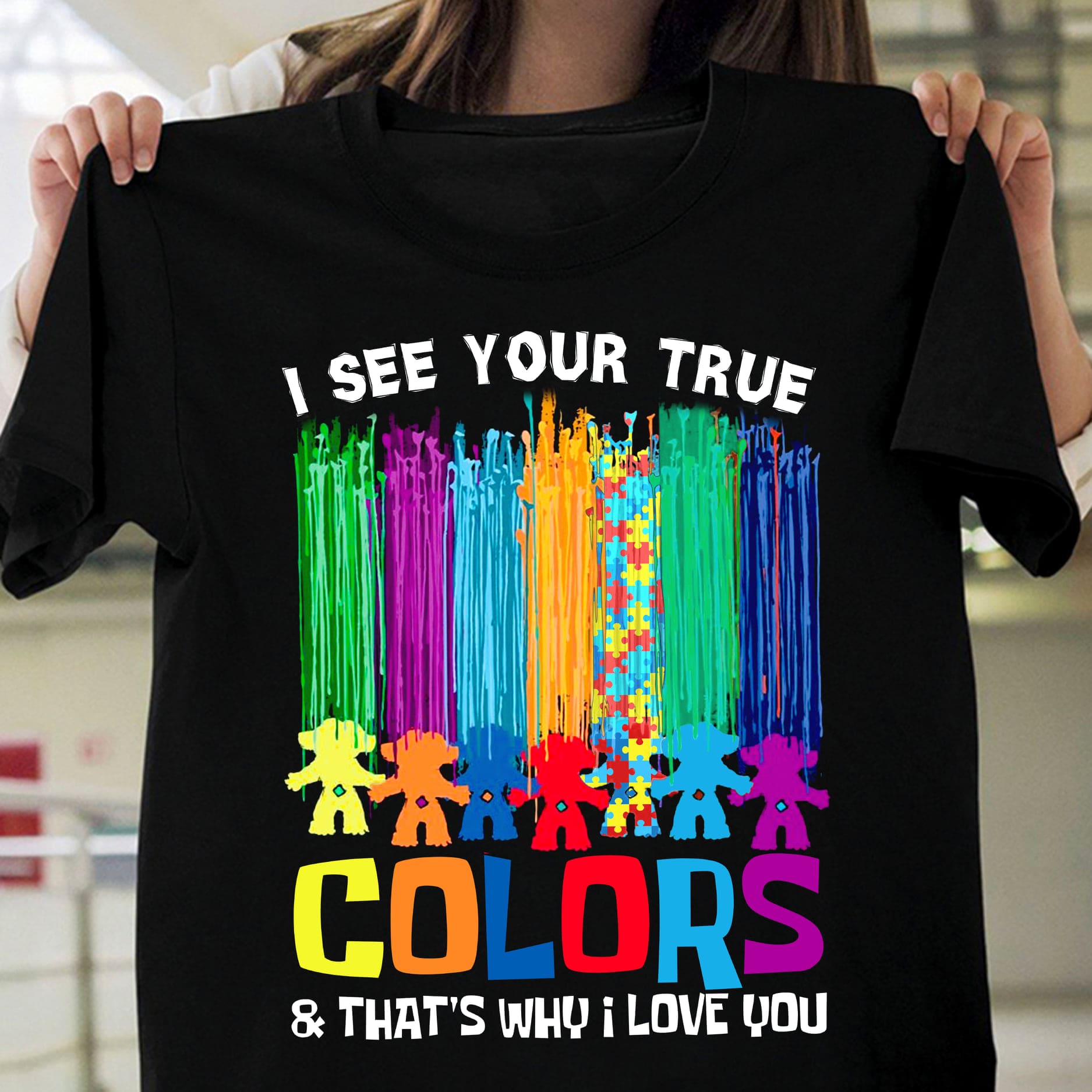 Autism People - I see your true colors and that's why i love you