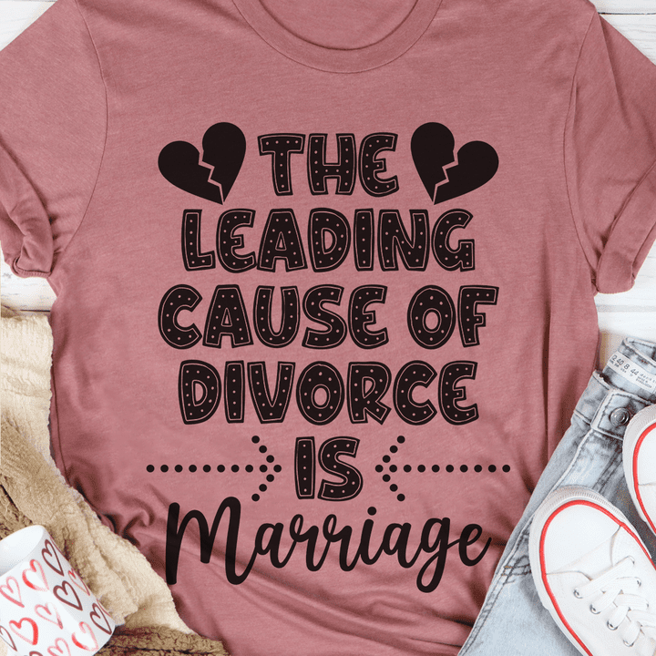 The leading cause of divorce is marriage