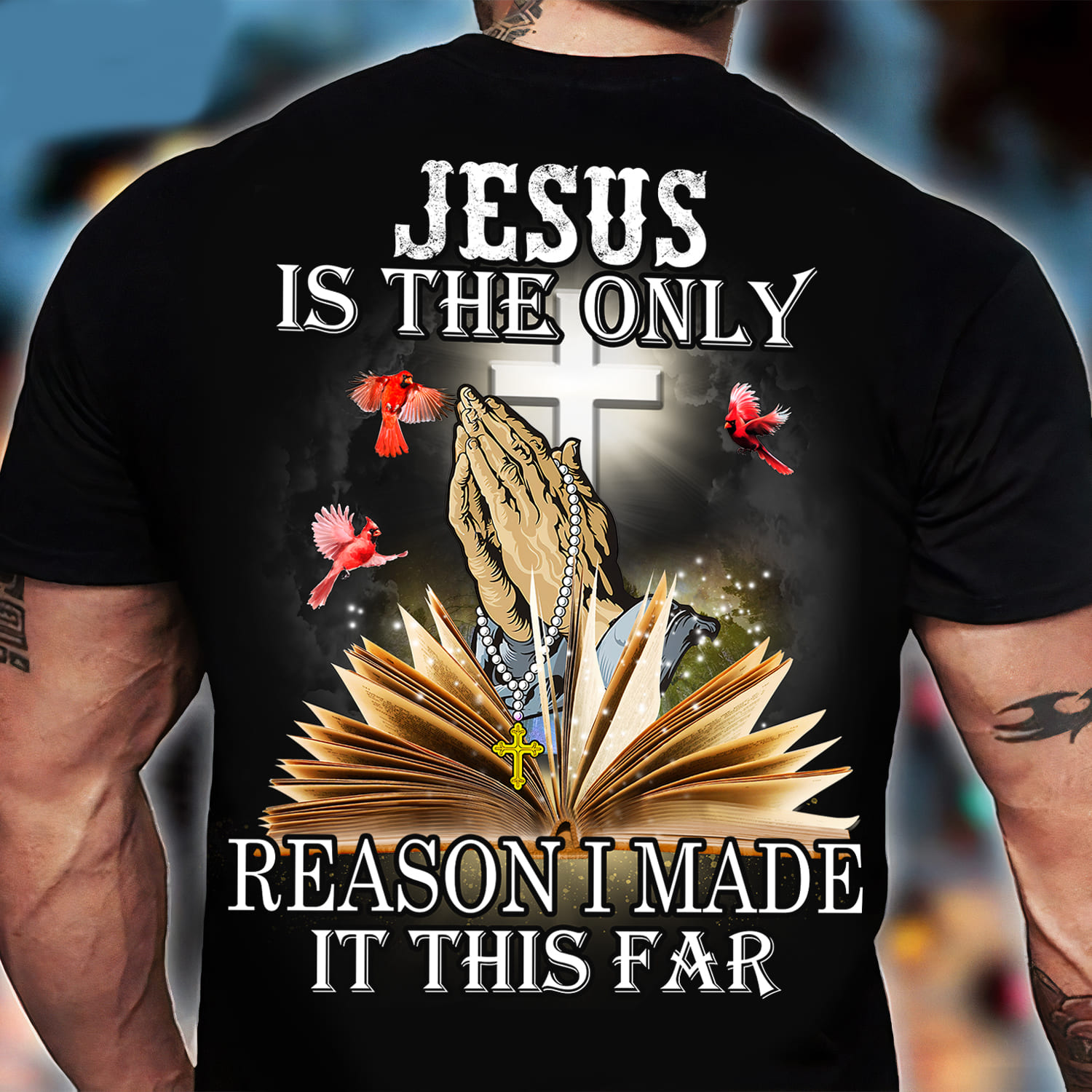 Pray God Bible Cardinal Bird - Jesus is the only reason i made it this far