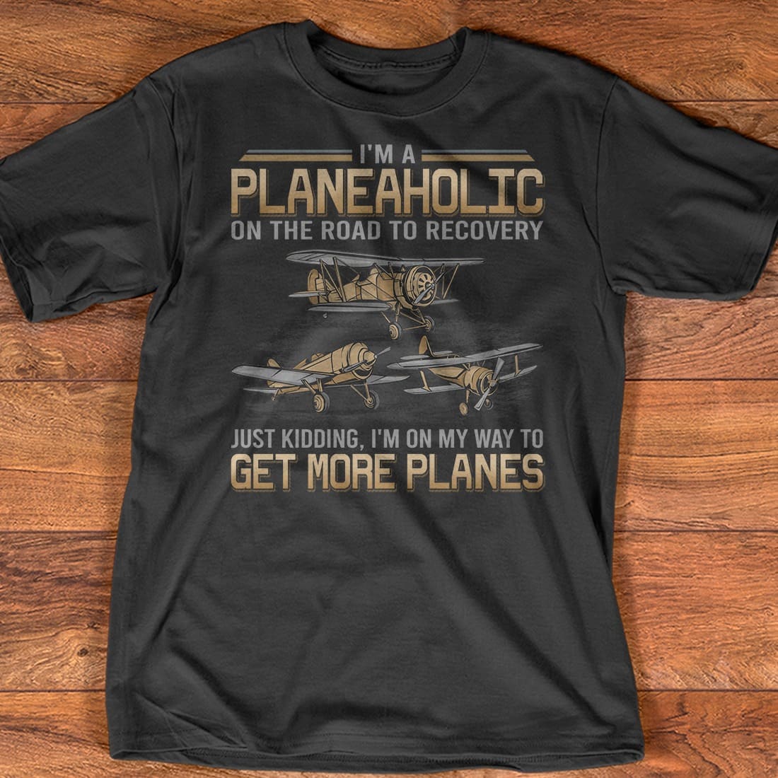 Plane Graphic T-shirt - I'm a planeaholic on the road to recovery just kidding i'm on my way to get more planes