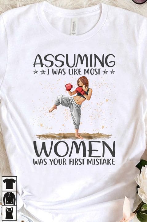 Boxing Girl - Assuming i was like most women was your first mistake