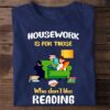 Girl Read Book - House work is for those who don't like reading