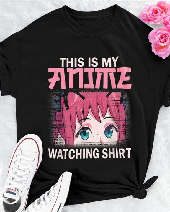 This is my anime watching shirt - Funny Anime Girl