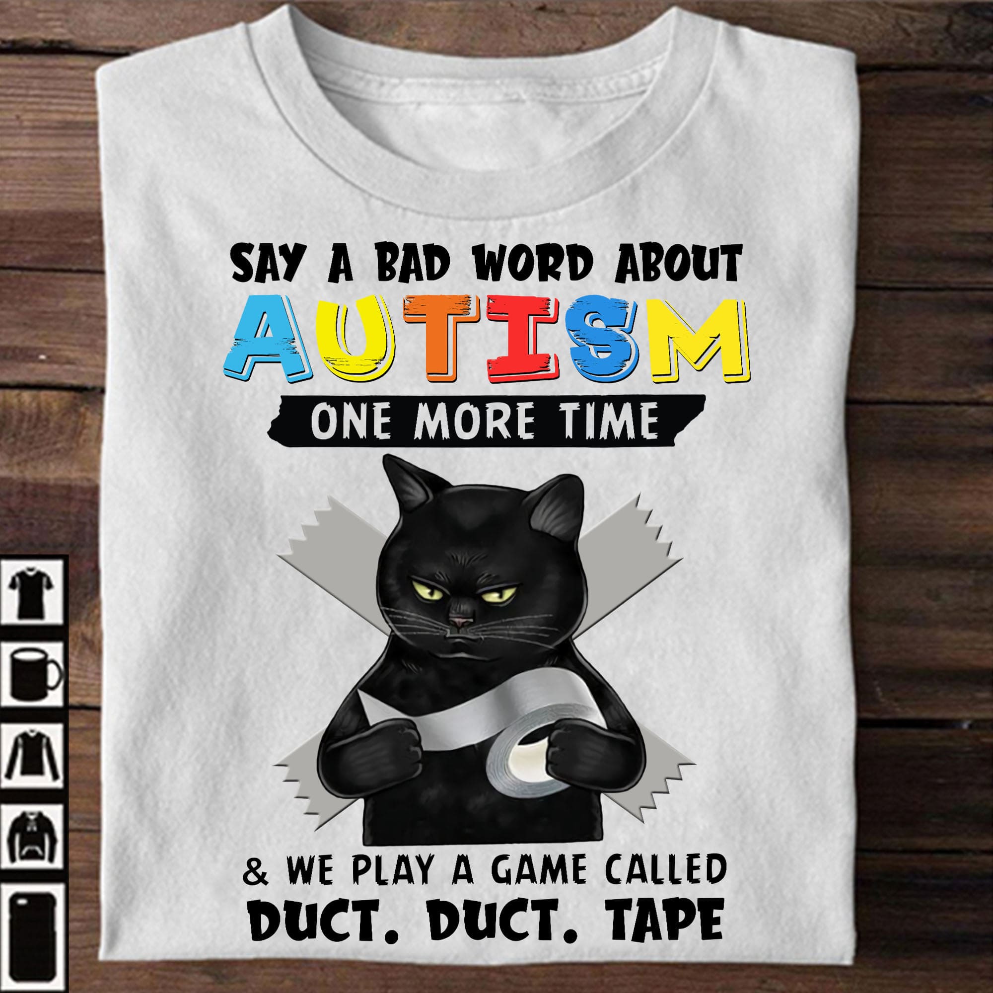 Autism Black Cat Duct Tape - Say a bad word about autism one more time and we play a game called duct duct tape