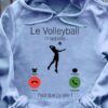 Volleyball Player - Le volleyball m'appelle faut que j'y aille