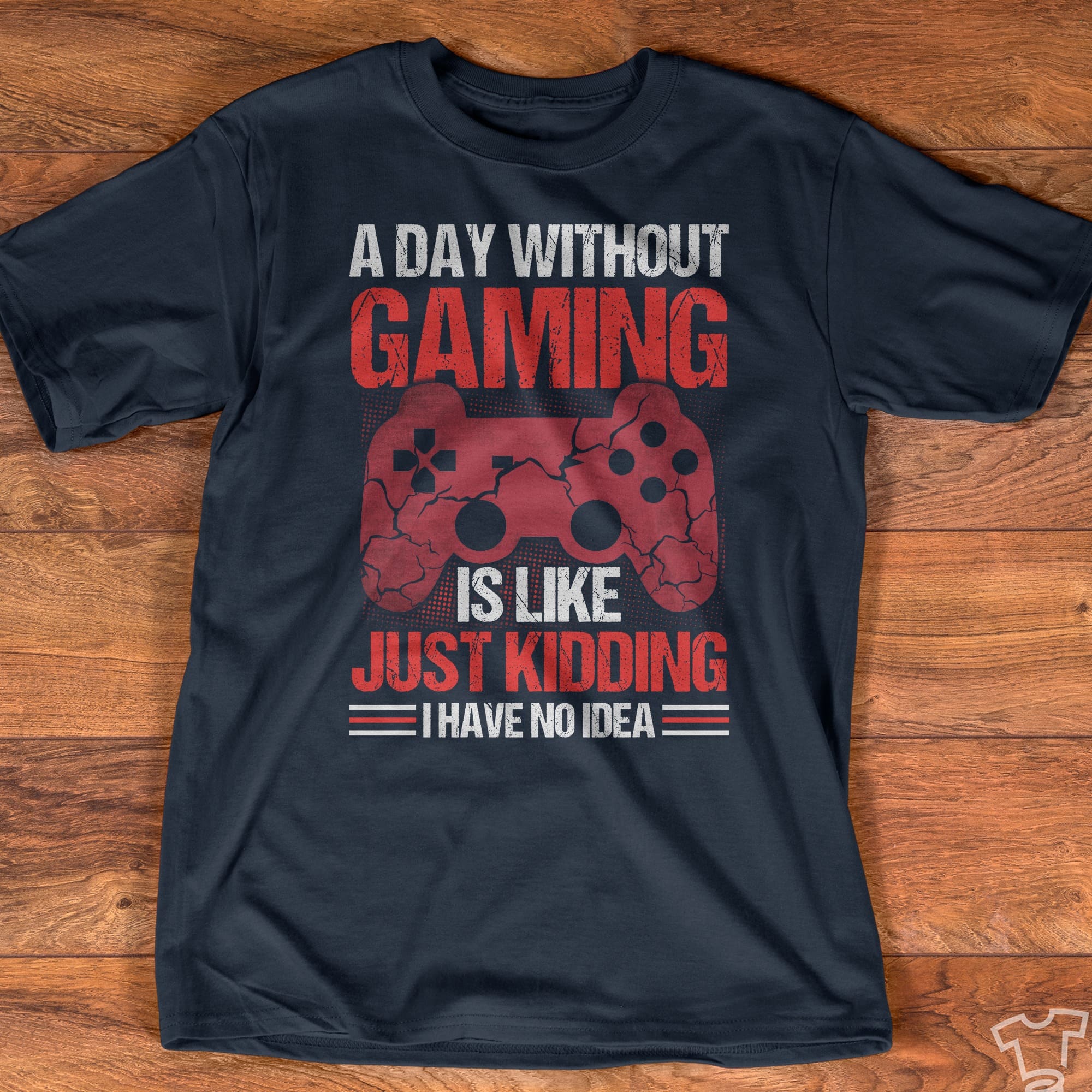 A day without gaming - Gift for gamer, gaming the hobby, love playing video game