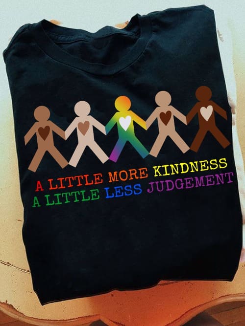 A little more kindness, a little less judgement - Equality for everyone