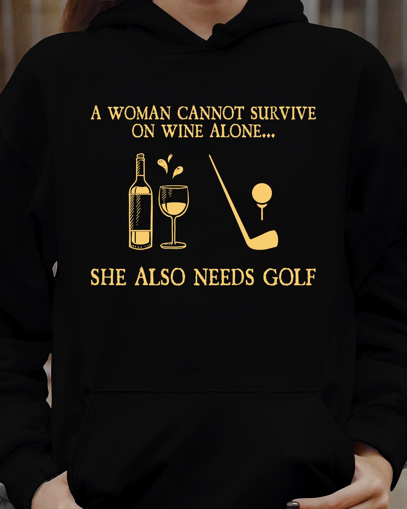 A woman cannot survive on wine alone, she also needs golf - Wine and golf, T-shirt for golfers