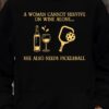 A woman cannot survive on wine alone, she also needs pickleball - Wine and pickleball, gift for pickleball player