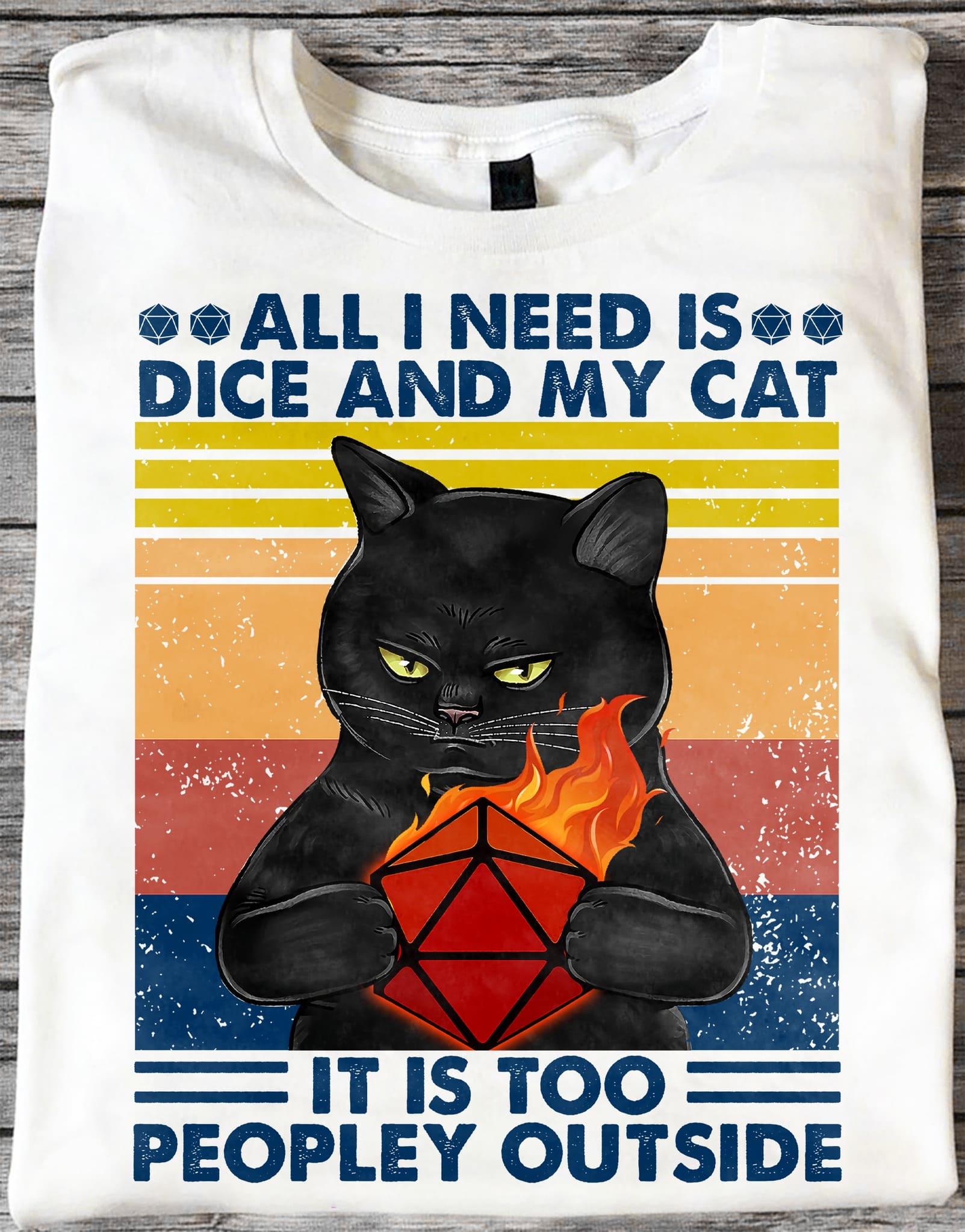 All I need is die and my cat it is too peopley outside - Dungeons and Dragons, gift for DnD player