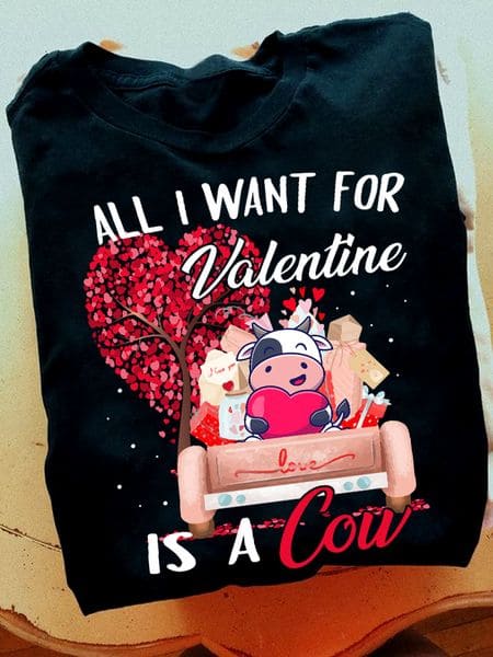 All I want for Valentine is a cow - Valentine day gift, Funny gift for couple This T-Shirt, Hoodie, Sweatshirt, Ladies T-Shirt, Youth T-shirt is for lovers like Valentine with cow, Valentine day gift, Funny gift for couple . Shirt are much suitable for those who Love Hobbies, Holidays, Pets, Movies, Out Door, Sport.