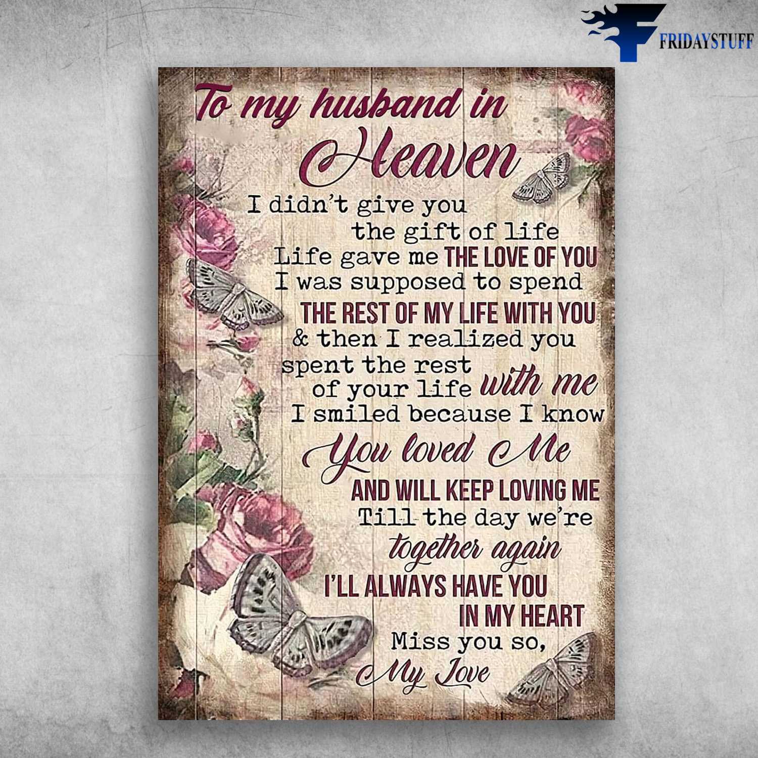 Angel Husband, Husband And Wife, To My Husband In Heaven, I Didn't Give You The Gift Of Life, Life Gave Me The Love Of You, I Was Supposed To Spend, The Rest Of My Life With You