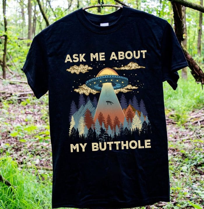 Ask me about my butthole - Unidentified found object, alien UFO