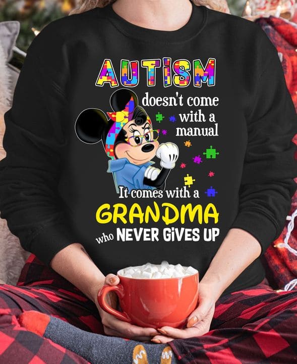 Autism doesn't come with a manual it comes with a grandma who never gives up - Autism grandma, autism awareness T-shirt