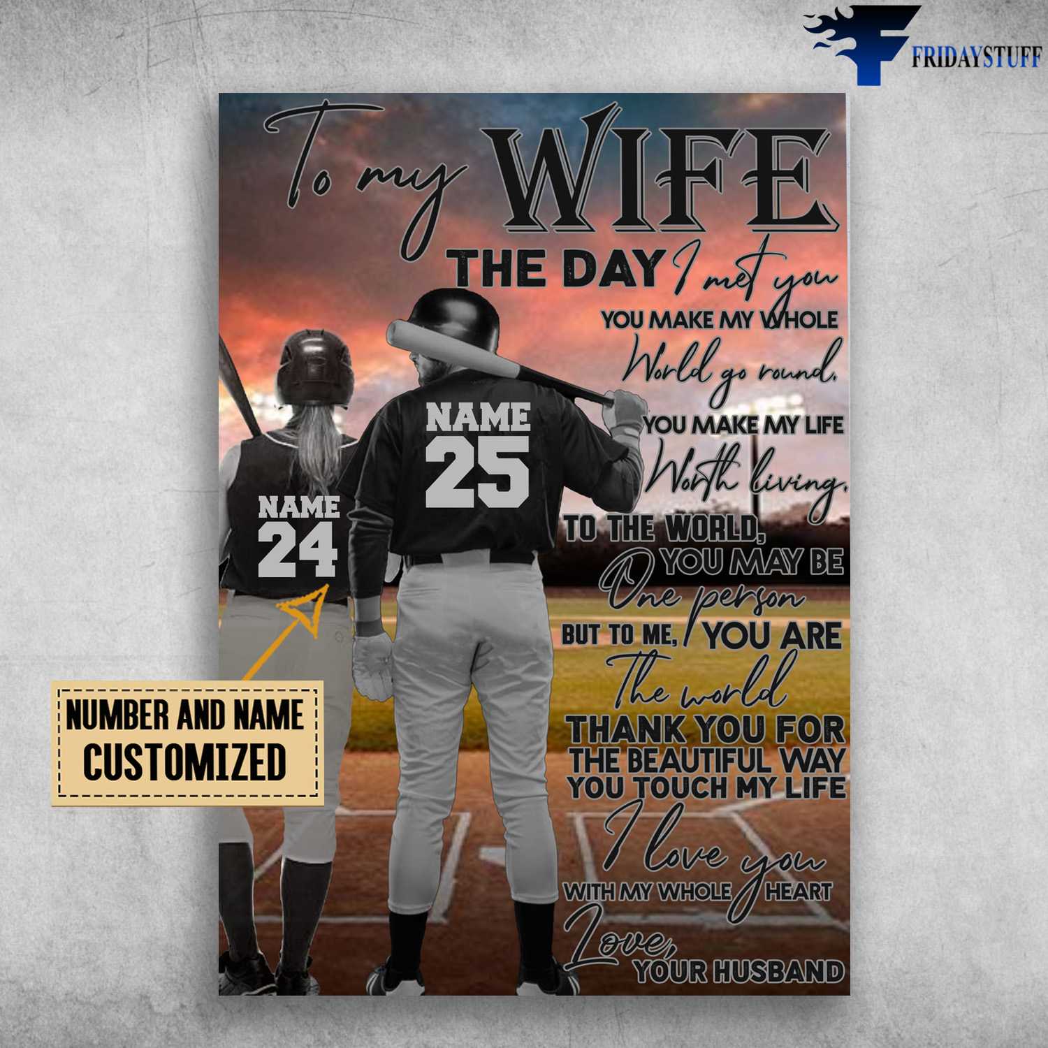 Baseball Poster, Husband And Wife, To My Wife, The Day I Met You, You Make My Whole World Go Round, You Make My Life, Worth Living, To The World, You May Be One PersonLiving, To The World, You May Be One Person
