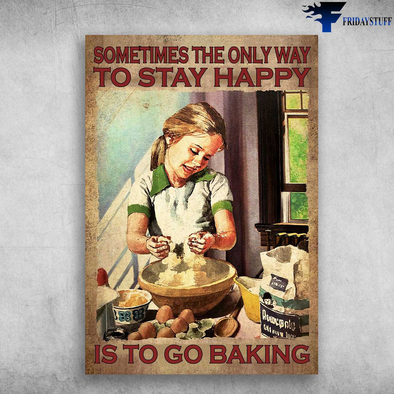 Baking Cake, Baking Lover, Sometimes The Only Way To Stay Happy, Is To Go Baking