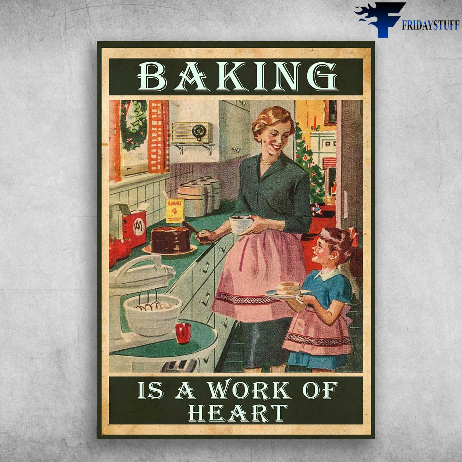 Baking Lover, Baking Poster, Baking Is A Work Of Heart