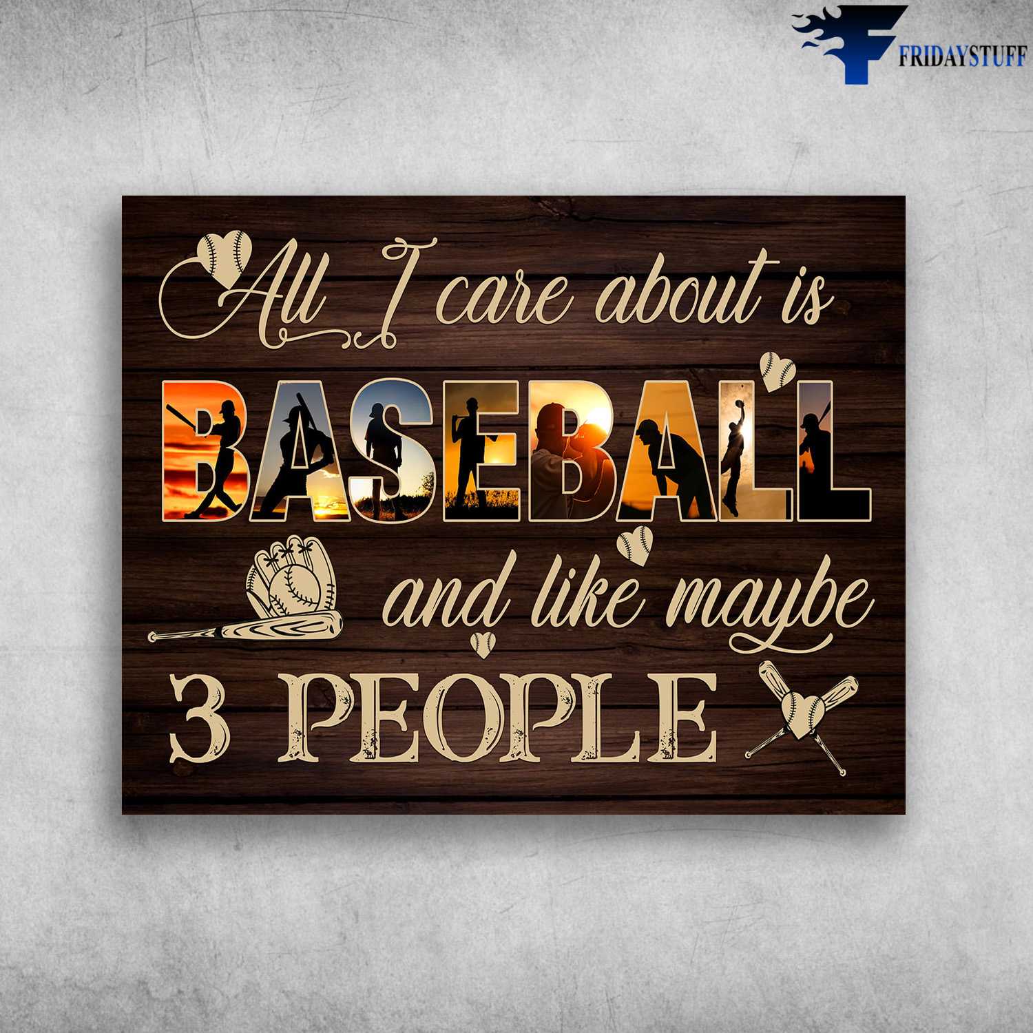 Baseball Lover, Baseball Poster, All I Care About Is Baseball, And Like Maybe 3 People
