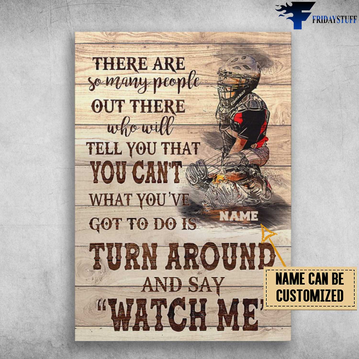 Baseball Poster, Gift For Baseball Lover, There Are So Many People Out There, Who Will Tell You That You Can't, What You've Got To Do Is, Turn Around And Say Watch Me