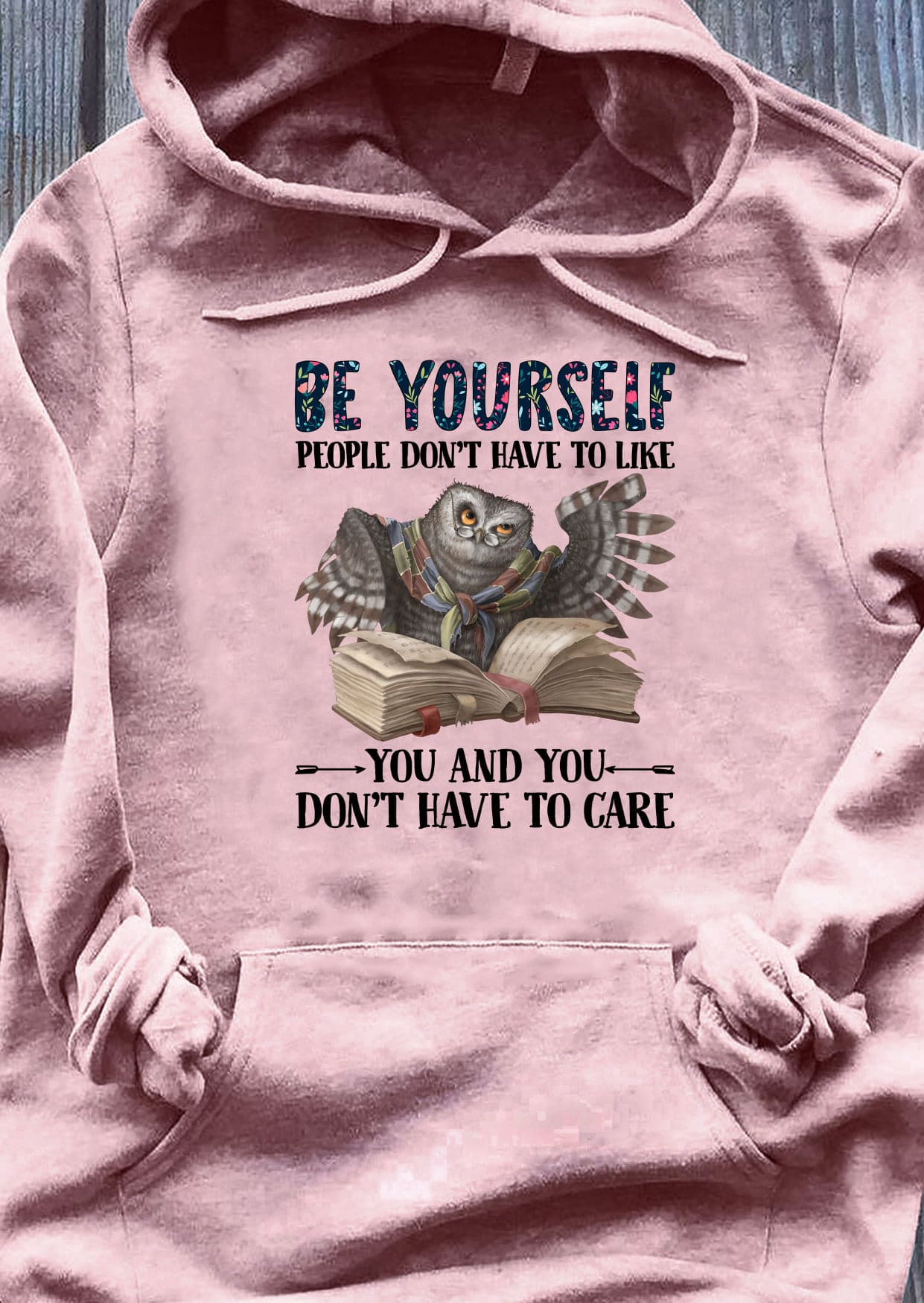 Be yourself, people don't have to like you and you don't have to care - Book owl, gift for book reader