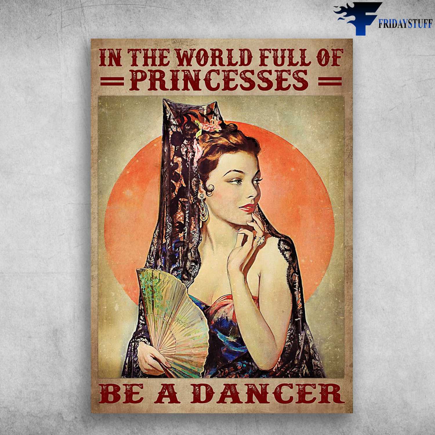 Beautiful Girl, Dancer Poster, In The World Full Of Princesses, Be A Dancer