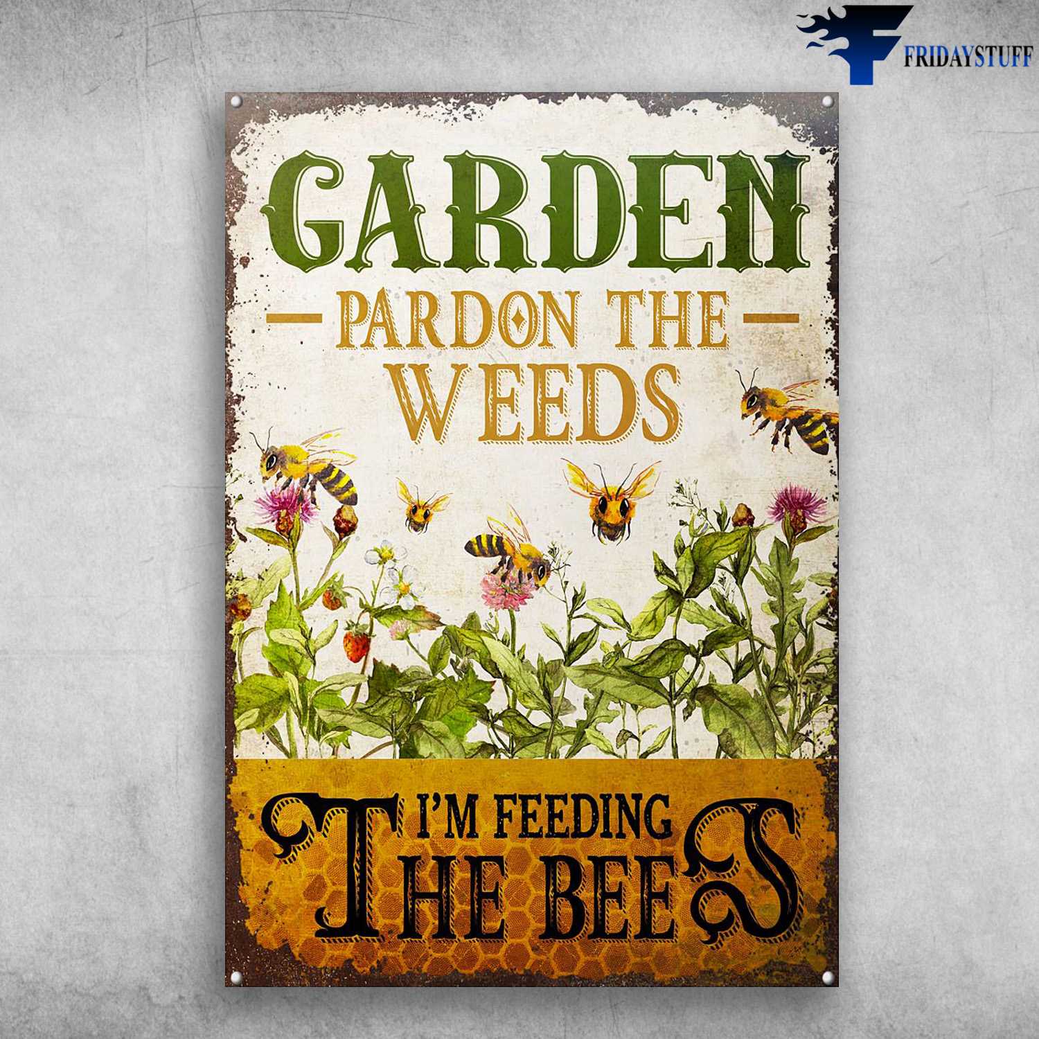 Bee Keeper, Bee Poster, Garden Pardon The Weeds, I'm Feeding The Bees