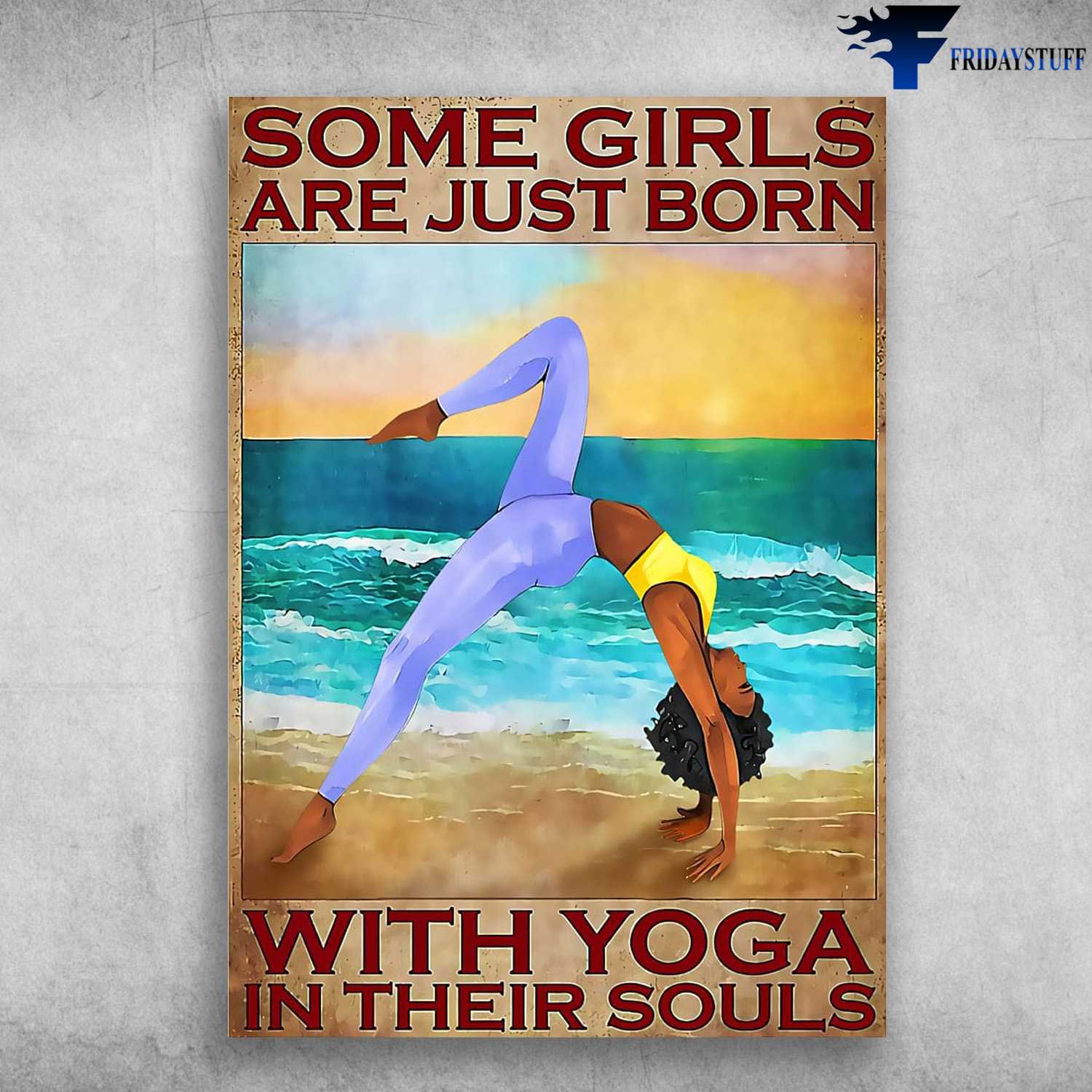 Black Girl Yoga, Yoga Poster, Some Girls Are Just Born, With Yoga In Their Souls