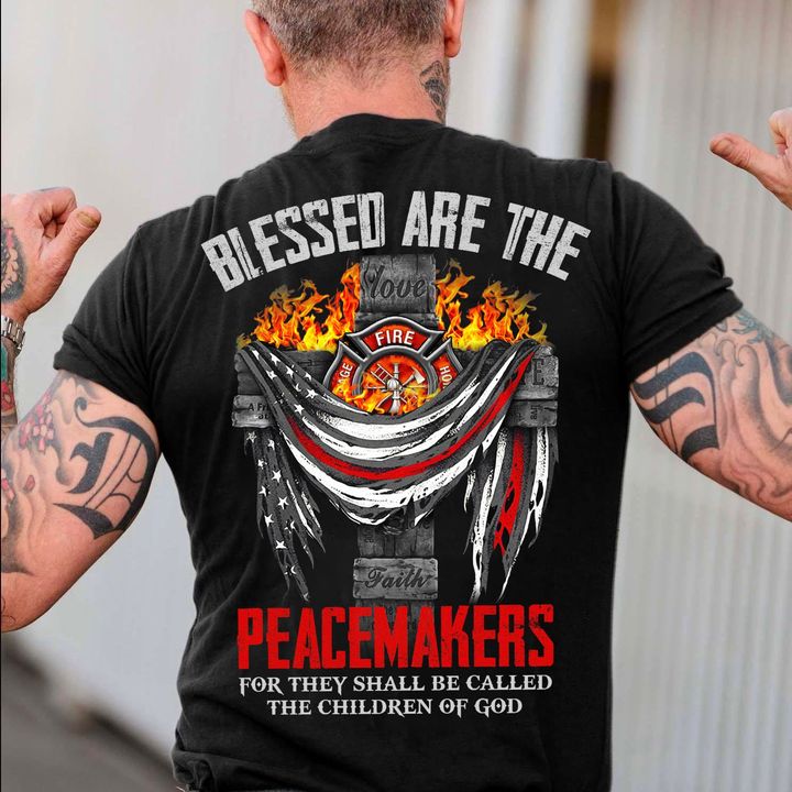 Blessed are the peacemakers - Firefighter the lifesaver, gift for firefighter