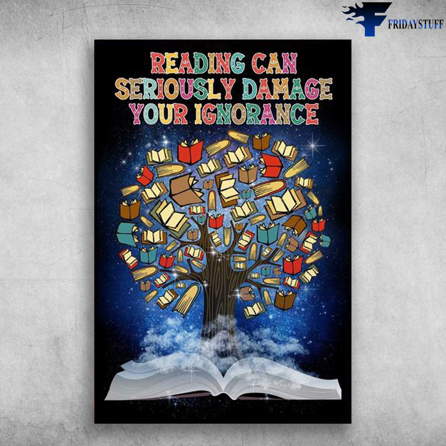 Book Lover, Book Tree, Reading Can, Seriously Damage, Your Ignorance