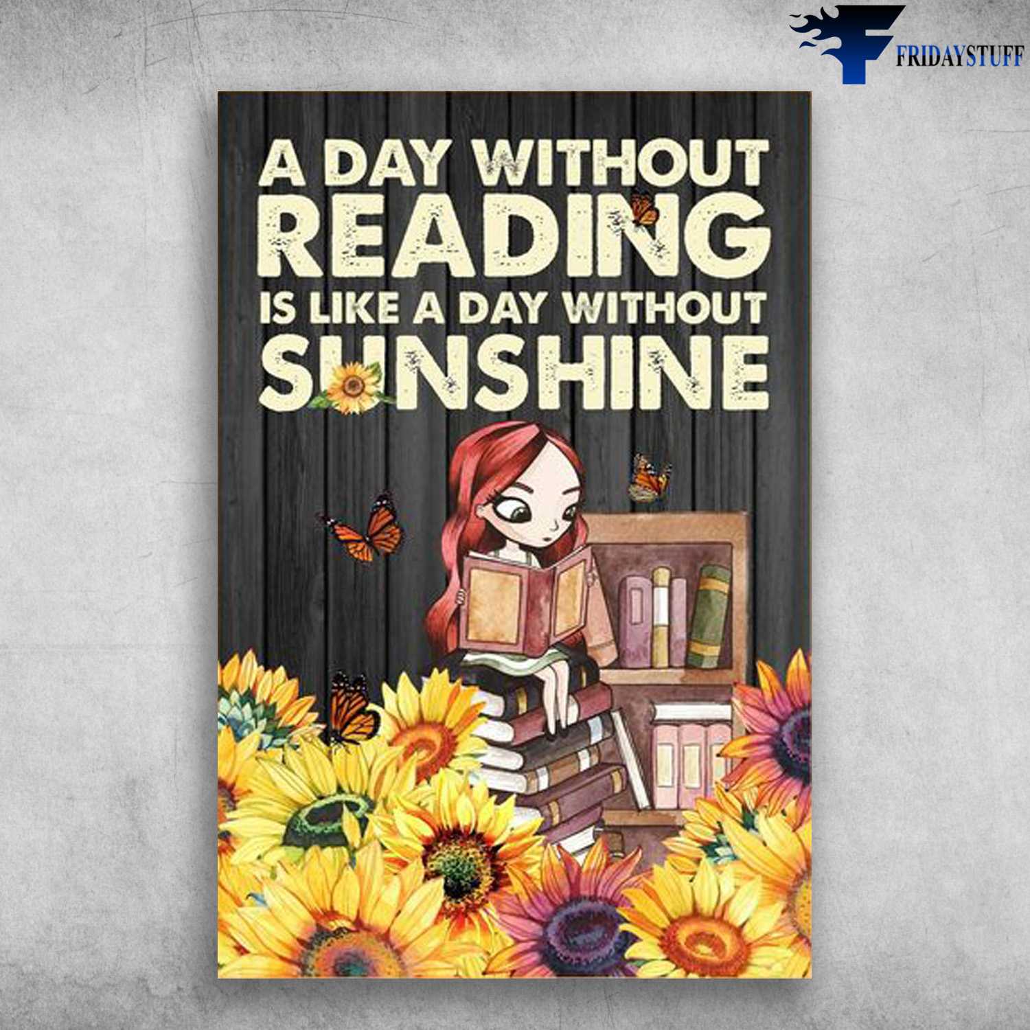 Book Lover, Butterfly Flower, Girl Loves Book, A Day Without Reading, Is Like A Day Without Sunshine