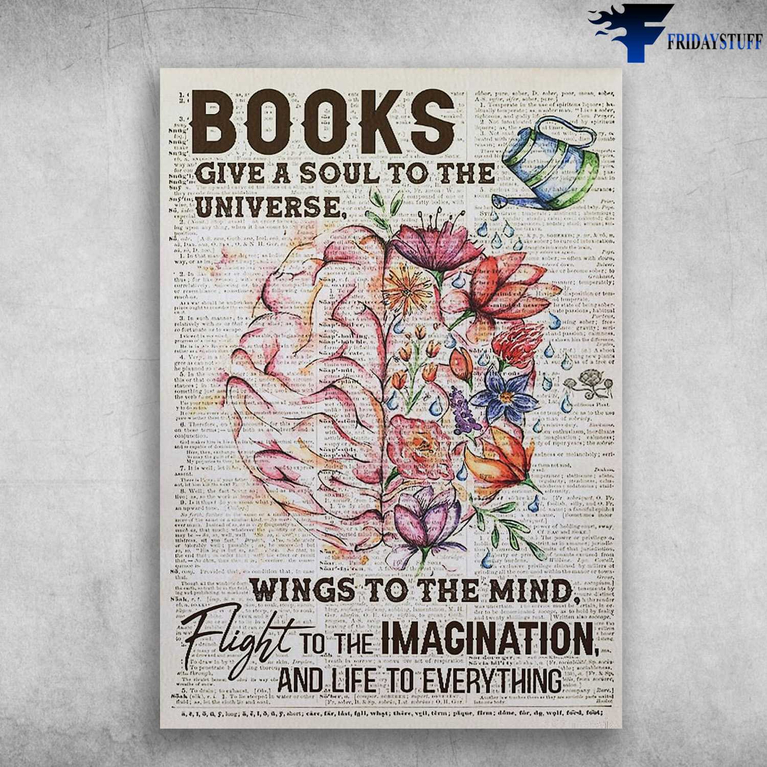 Book Lover, Gift For Reader, Books Give A Soul To The Universe, Wings To The Mind, Flight To The Imagination, And Life To Everything