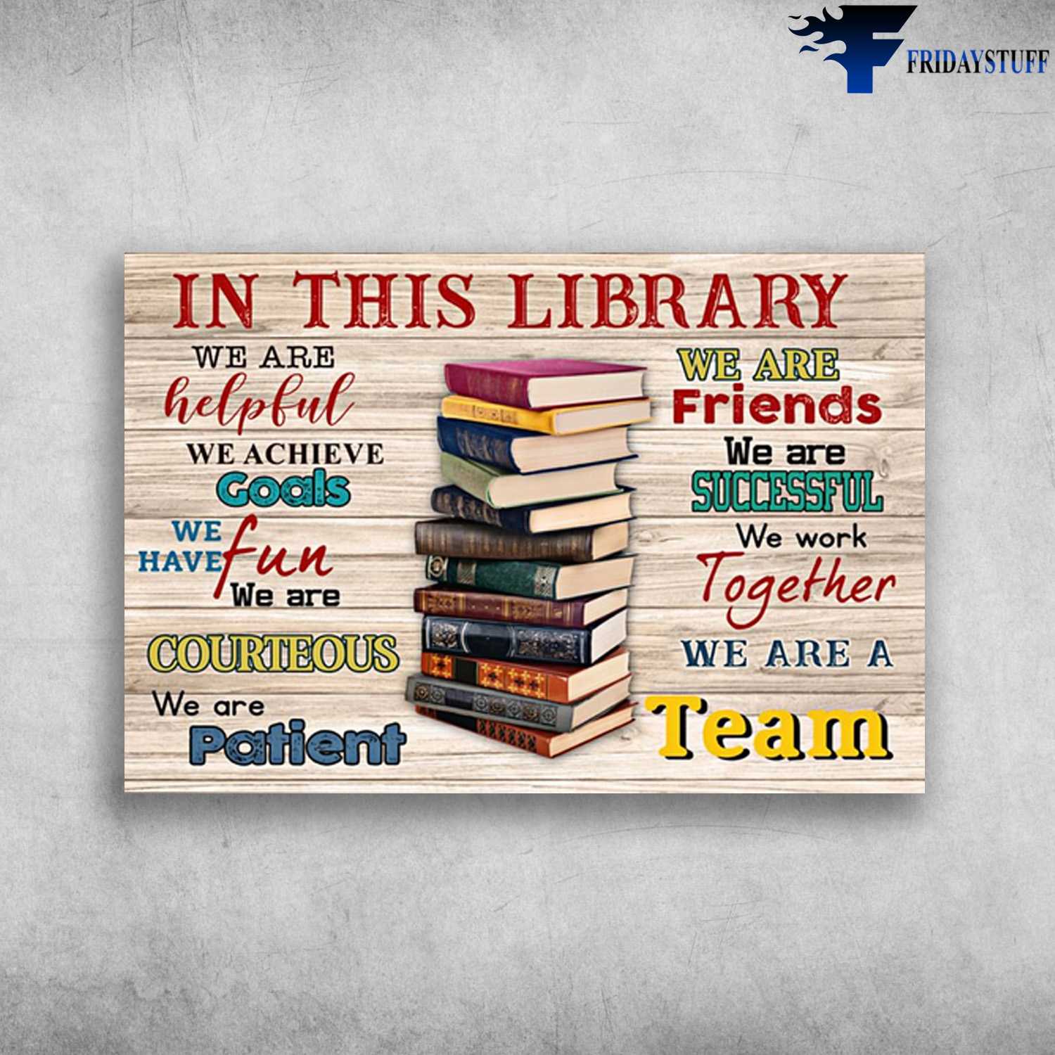 Book Lover, Library Decor, In This Library, We Are Helpful, We Achieve Goals, We Have Fun, We Are Courteous, We Are Patient