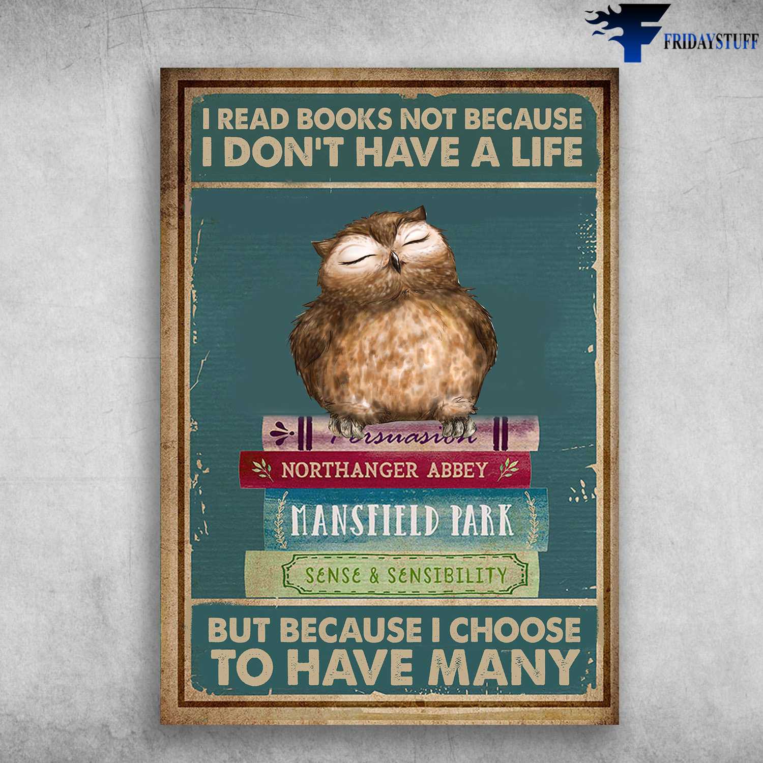 Book Lover, Reader Poster, Owl And Book, I Read Books, Not Because I Don't Have A Life, But Because I Choose Have Many