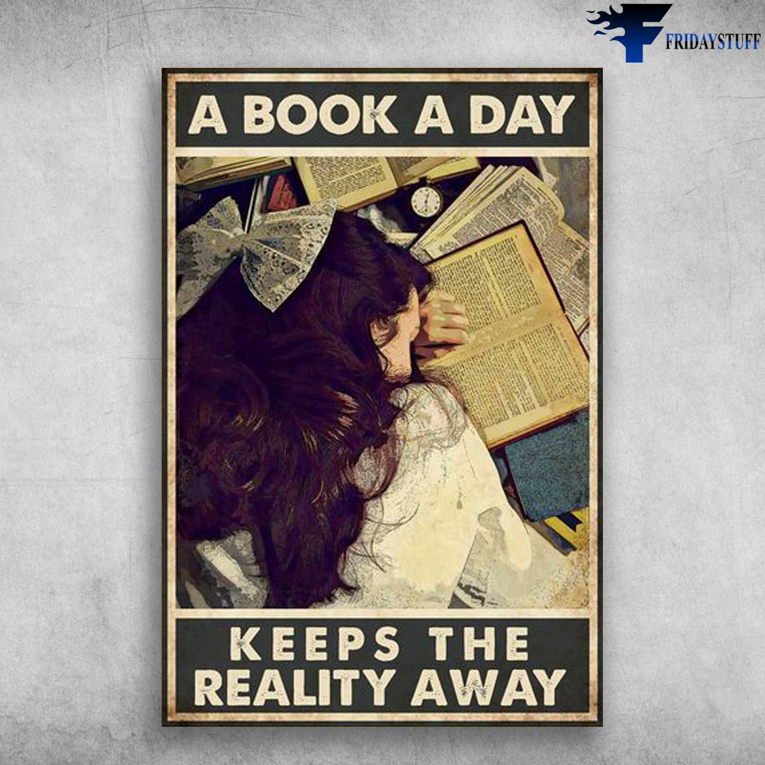 Book Lover, Reading Book, A Book A Day, Keeps The Reality Away