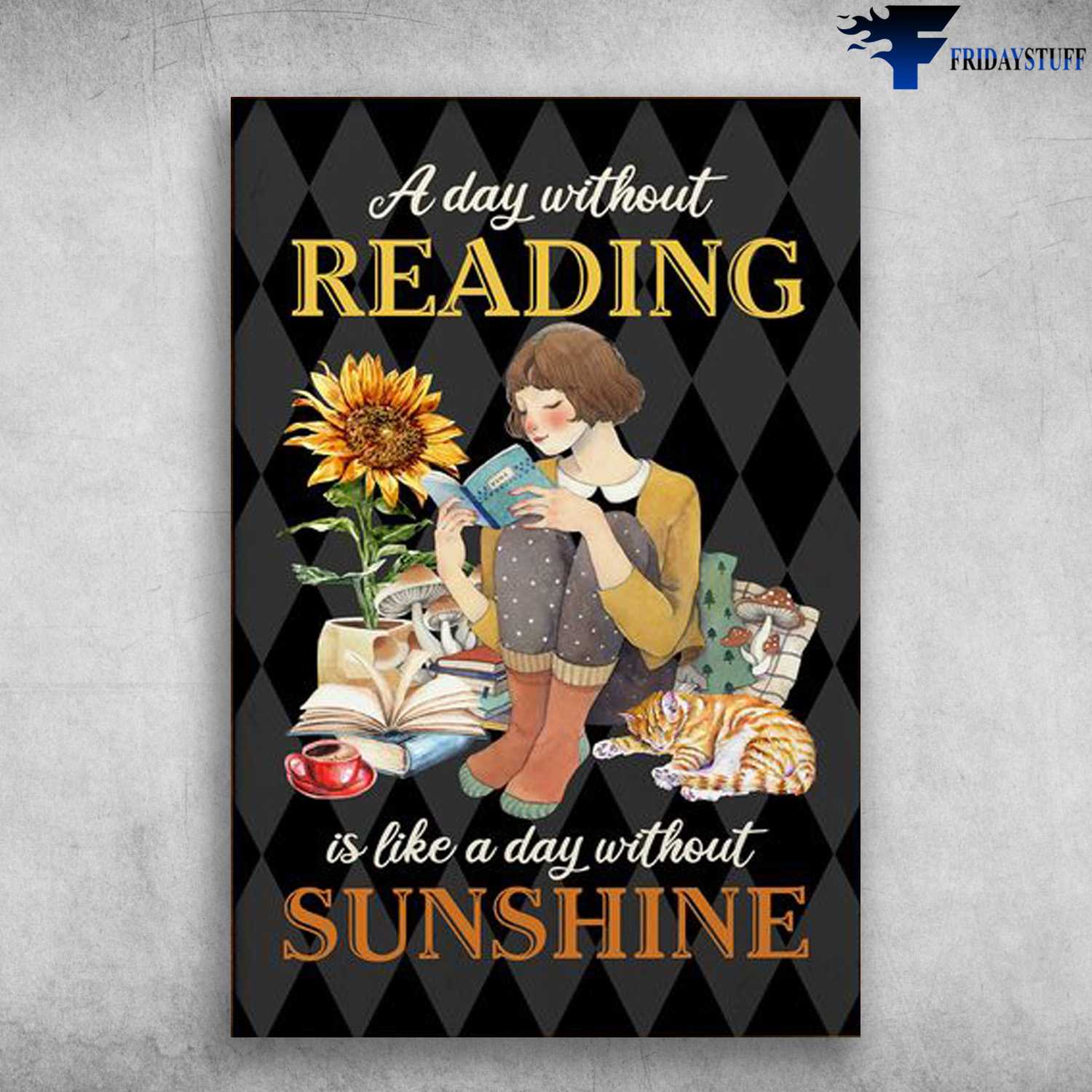 Book Lover, Reading Book, Girl Loves Book, A Day Without Reading, Is Like A Day Without Sunshine