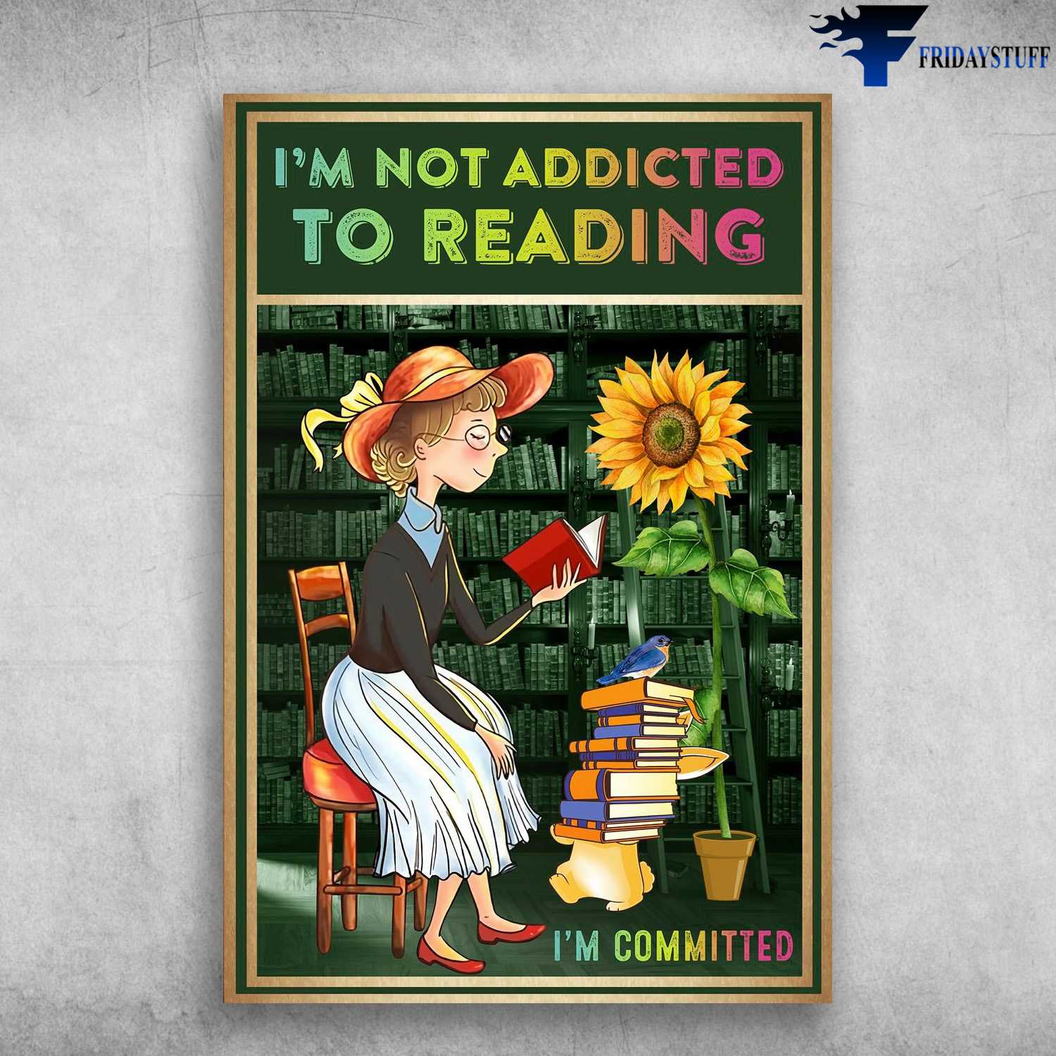 Book Lover, Reading Book, Girl Loves Book, I'm Not Addicted To Reading, Sunflower Lover, I'm Committed
