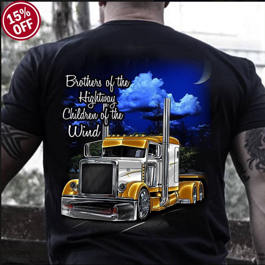 Brothers of the highway, children of the wind - Gift for truck driver