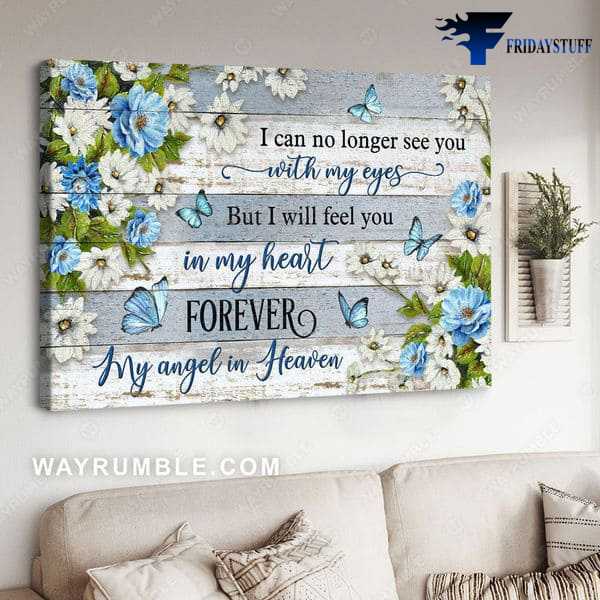 Butterfly Flower, Wall Poster, I Can No Longer See You, With My Eyes, But I Will Feel You In My Heart Forever, My Angel In Heaven