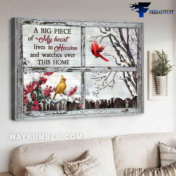 Cardinal Bird, A Big Piece Of My Heart, Lives In Heaven, And Watches Over This Home